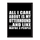 All I Care About Is My Otterhound And Like Maybe 3 People - Portrait Frame Photo Tile