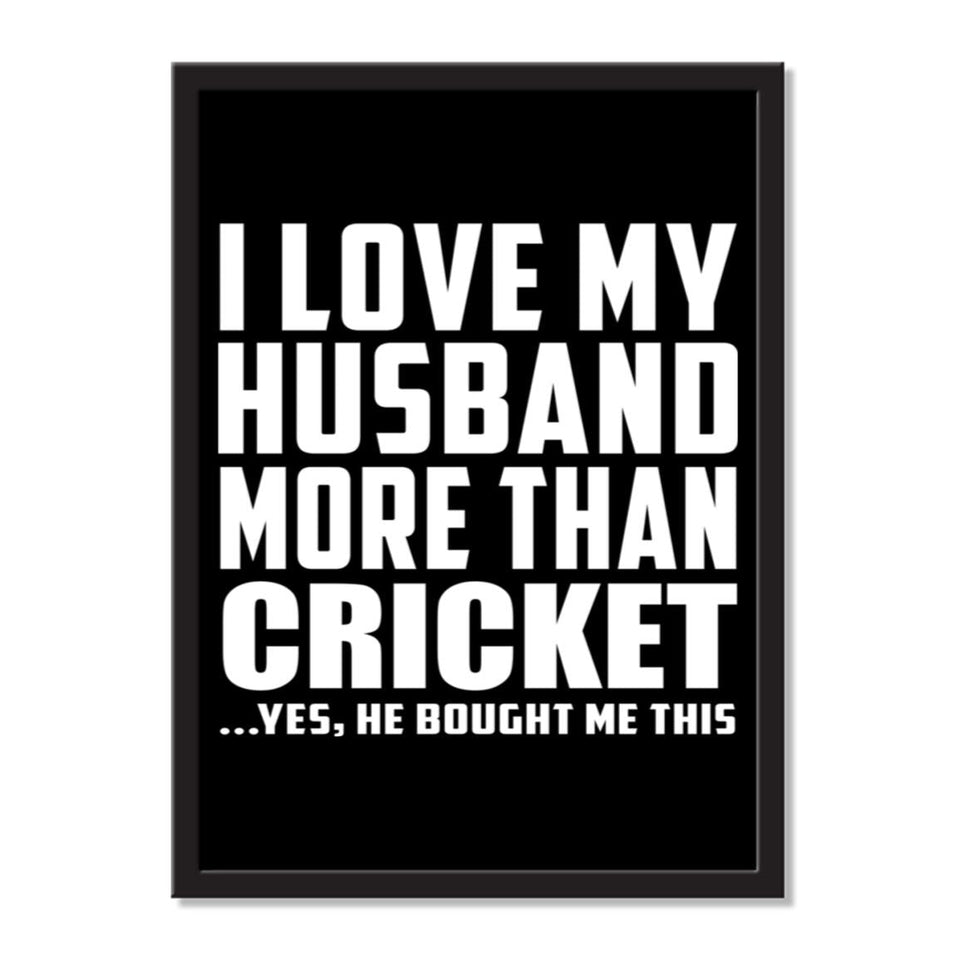 I Love My Husband More Than Cricket ...He Bought Me This - Portrait Frame Photo Tile