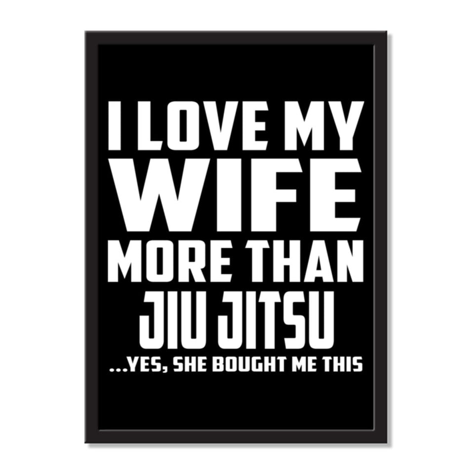 I Love My Wife More Than Jiu Jitsu ...Yes, She Bought Me This - Portrait Frame Photo Tile