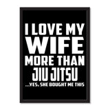 I Love My Wife More Than Jiu Jitsu ...Yes, She Bought Me This - Portrait Frame Photo Tile