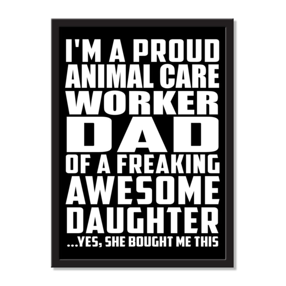 I'm A Proud Animal Care Worker Dad Of A Freaking Awesome Daughter, She Bought Me This - Portrait Frame Photo Tile