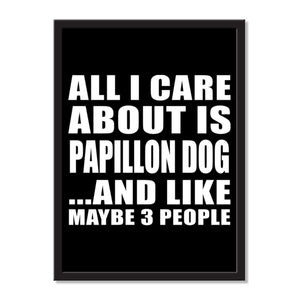 All I Care About Is Papillon Dog And Like Maybe 3 People - Portrait Frame Photo Tile