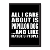 All I Care About Is Papillon Dog And Like Maybe 3 People - Portrait Frame Photo Tile