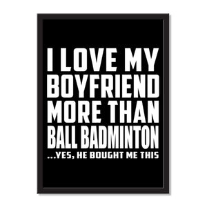 I Love My Boyfriend More Than Ball Badminton ...He Bought Me This - Portrait Frame Photo Tile