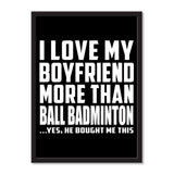 I Love My Boyfriend More Than Ball Badminton ...He Bought Me This - Portrait Frame Photo Tile