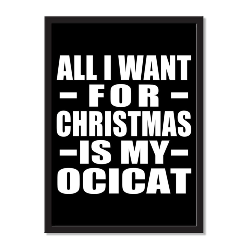 All I Want For Christmas Is My Ocicat - Portrait Frame Photo Tile