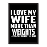 I Love My Wife More Than weights ...Yes, She Bought Me This - Portrait Frame Photo Tile