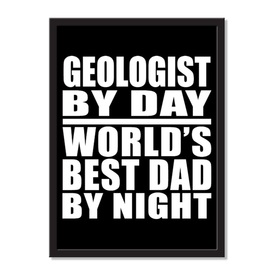 Geologist By Day World's Best Dad By Night - Portrait Frame Photo Tile