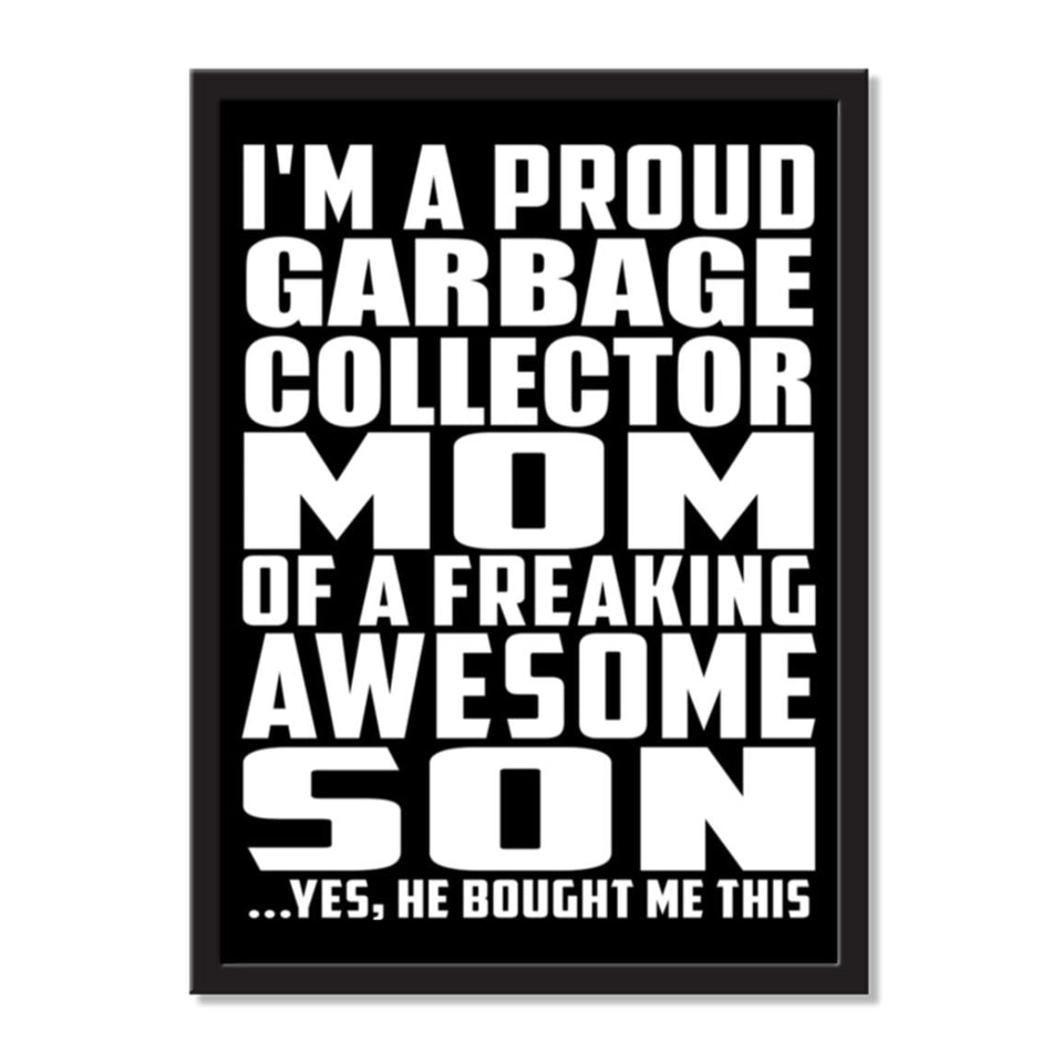 I'm A Proud Garbage Collector Mom Of A Freaking Awesome Son, He Bought Me This - Portrait Frame Photo Tile