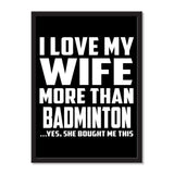 I Love My Wife More Than Badminton ...Yes, She Bought Me This - Portrait Frame Photo Tile