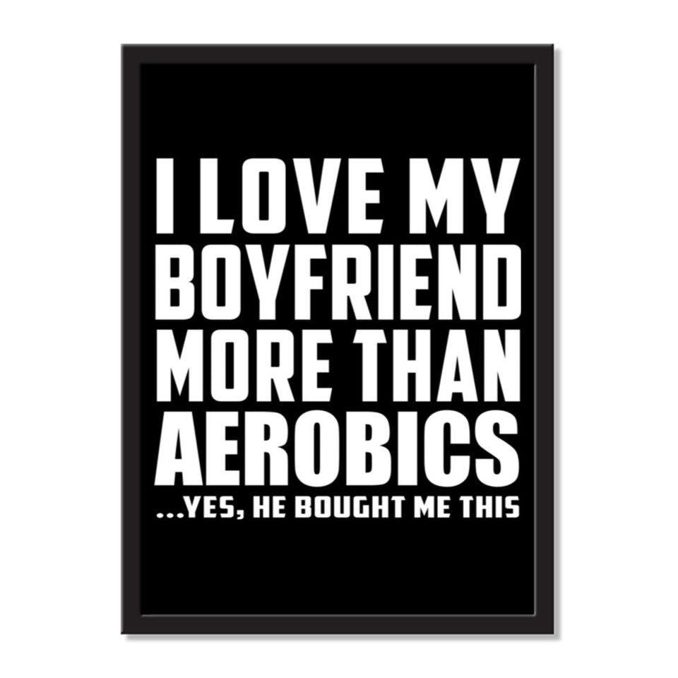I Love My Boyfriend More Than Aerobics ...He Bought Me This - Portrait Frame Photo Tile