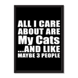 All I Care About Is My Cats And Like Maybe 3 People - Portrait Frame Photo Tile