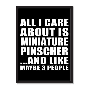 All I Care About Is Miniature Pinscher And Like Maybe 3 People - Portrait Frame Photo Tile