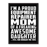 I'm A Proud Equipment Repairer Mom Of A Freaking Awesome Daughter, She Bought Me This - Portrait Frame Photo Tile