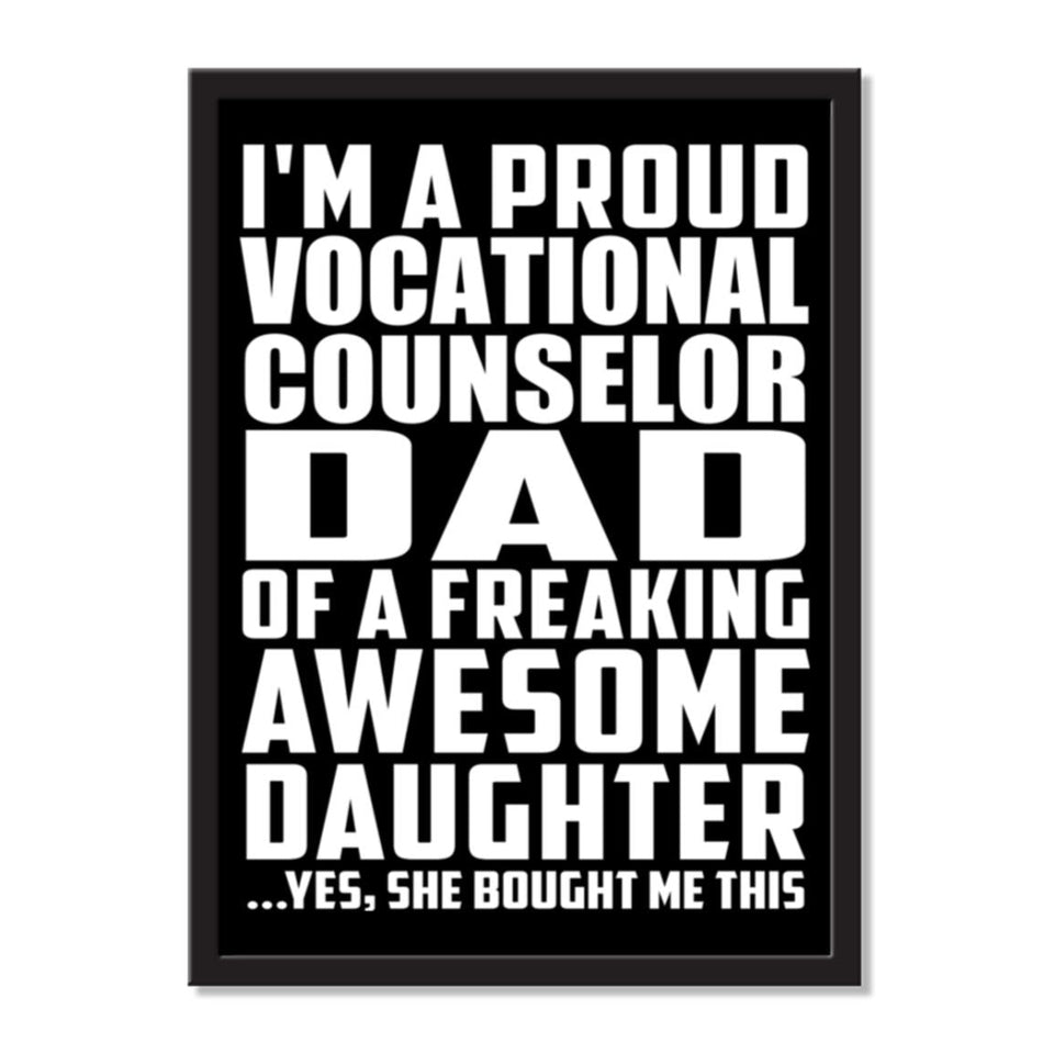 I'm A Proud Vocational Counselor Dad Of A Freaking Awesome Daughter, She Bought Me This - Portrait Frame Photo Tile