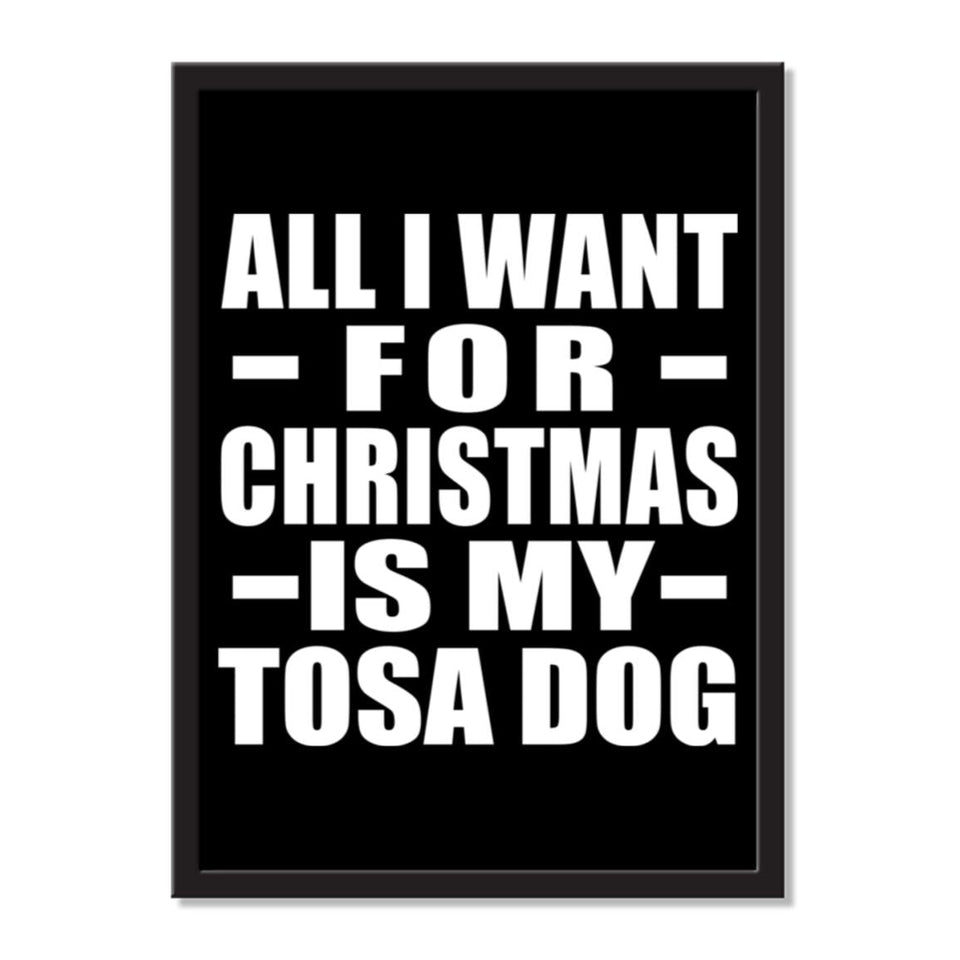 All I Want For Christmas Is My Tosa Dog - Portrait Frame Photo Tile