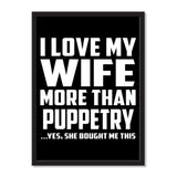 I Love My Wife More Than Puppetry ...Yes, She Bought Me This - Portrait Frame Photo Tile