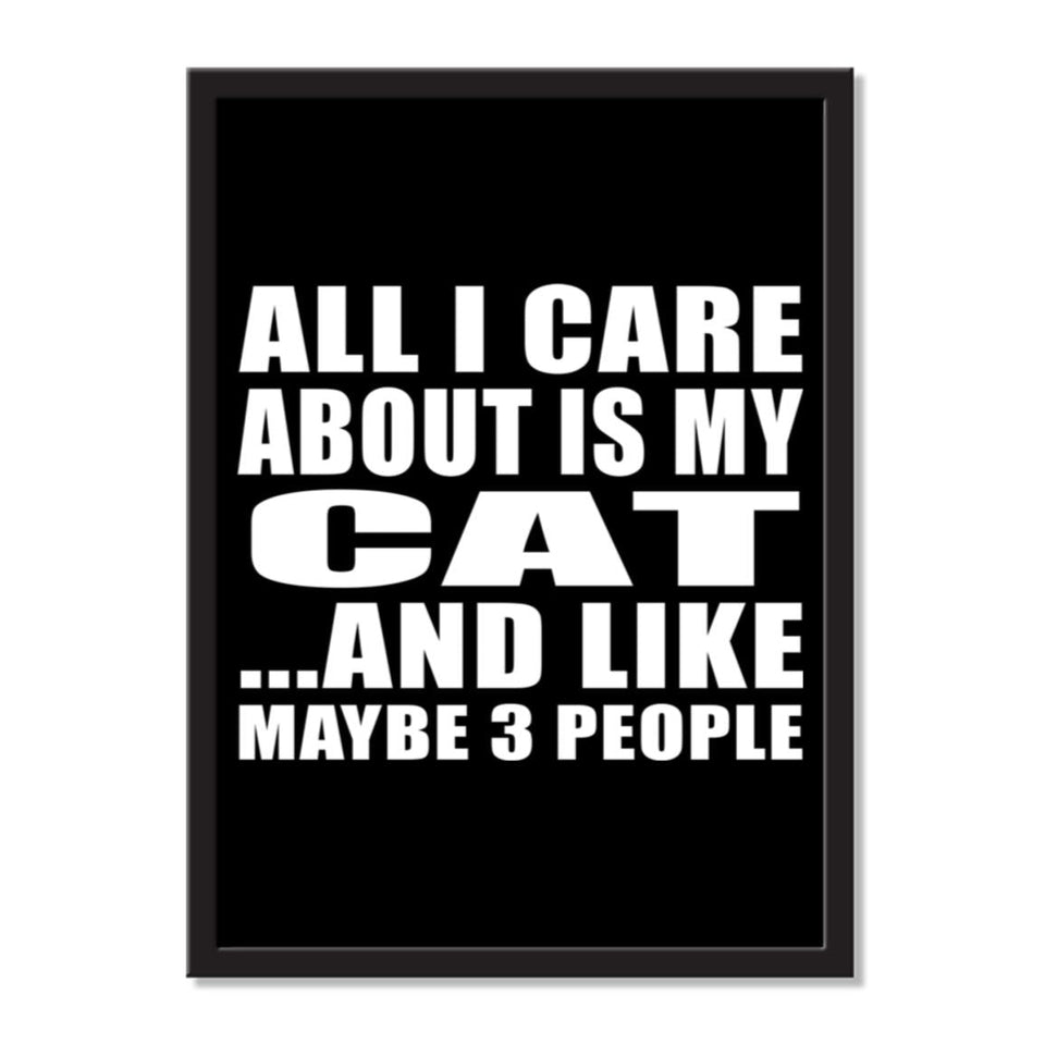 All I Care About Is My Cat And Like Maybe 3 People - Portrait Frame Photo Tile