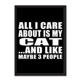 All I Care About Is My Cat And Like Maybe 3 People - Portrait Frame Photo Tile