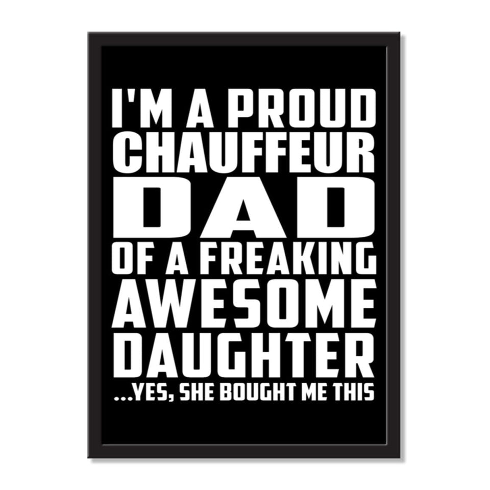 I'm A Proud Chauffeur Dad Of A Freaking Awesome Daughter, She Bought Me This - Portrait Frame Photo Tile