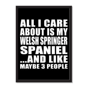 All I Care About Is My Welsh Springer Spaniel And Like Maybe 3 People - Portrait Frame Photo Tile