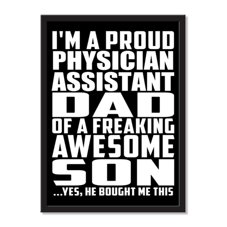 I'm A Proud Physician Assistant Dad Of A Freaking Awesome Son, He Bought Me This - Portrait Frame Photo Tile
