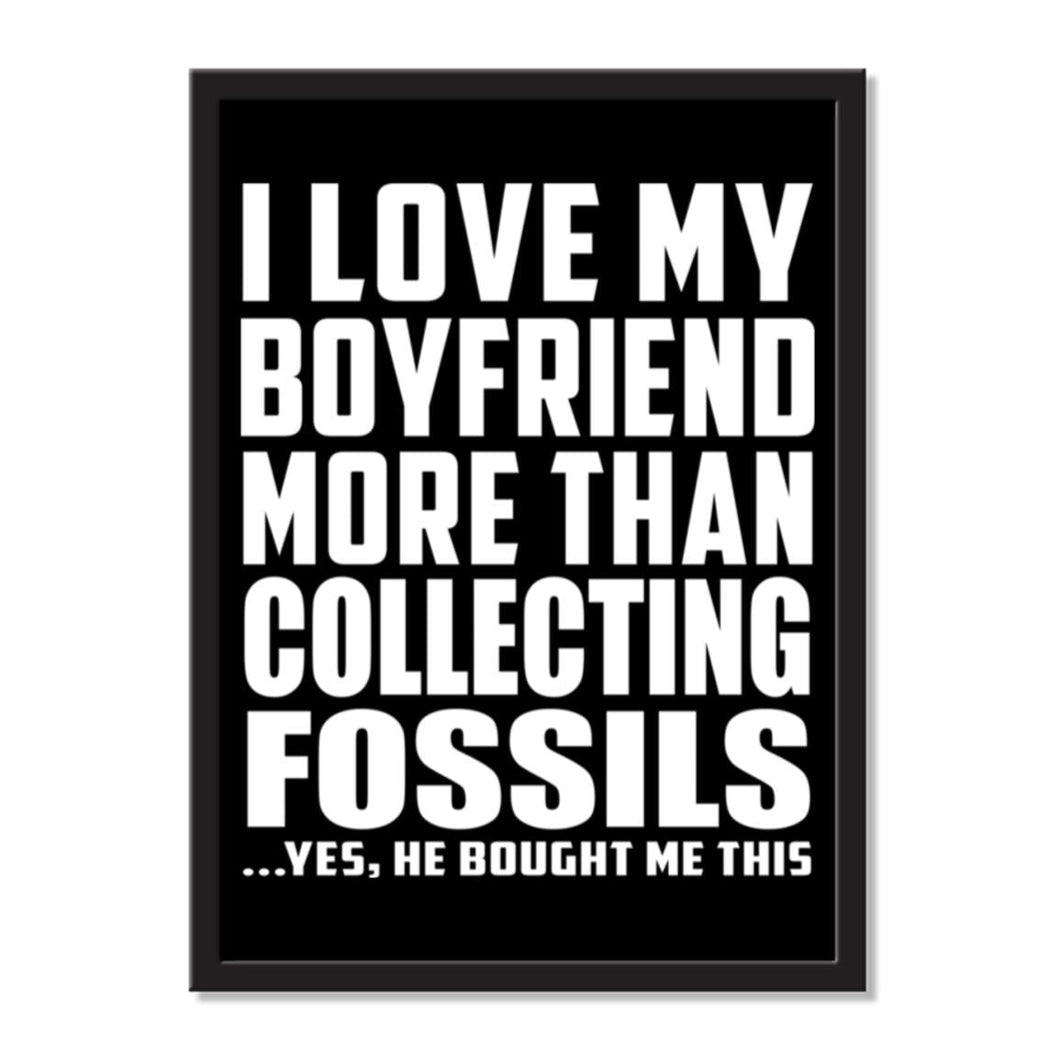 I Love My Boyfriend More Than Collecting Fossils ...He Bought Me This - Portrait Frame Photo Tile