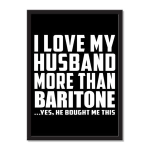 I Love My Husband More Than Baritone ...He Bought Me This - Portrait Frame Photo Tile