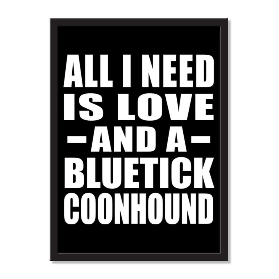 All I Need Is Love And A Bluetick Coonhound - Portrait Frame Photo Tile