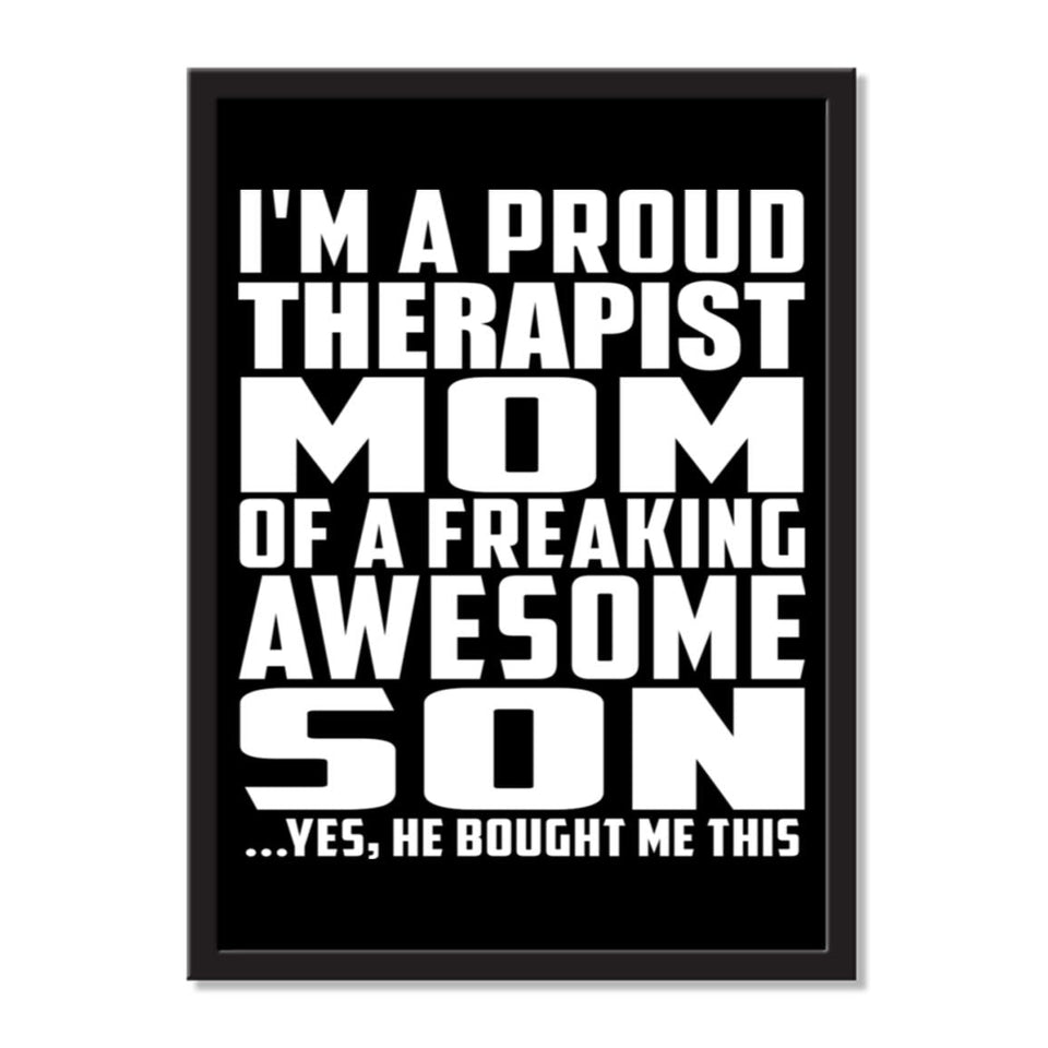 I'm A Proud Therapist Mom Of A Freaking Awesome Son, He Bought Me This - Portrait Frame Photo Tile