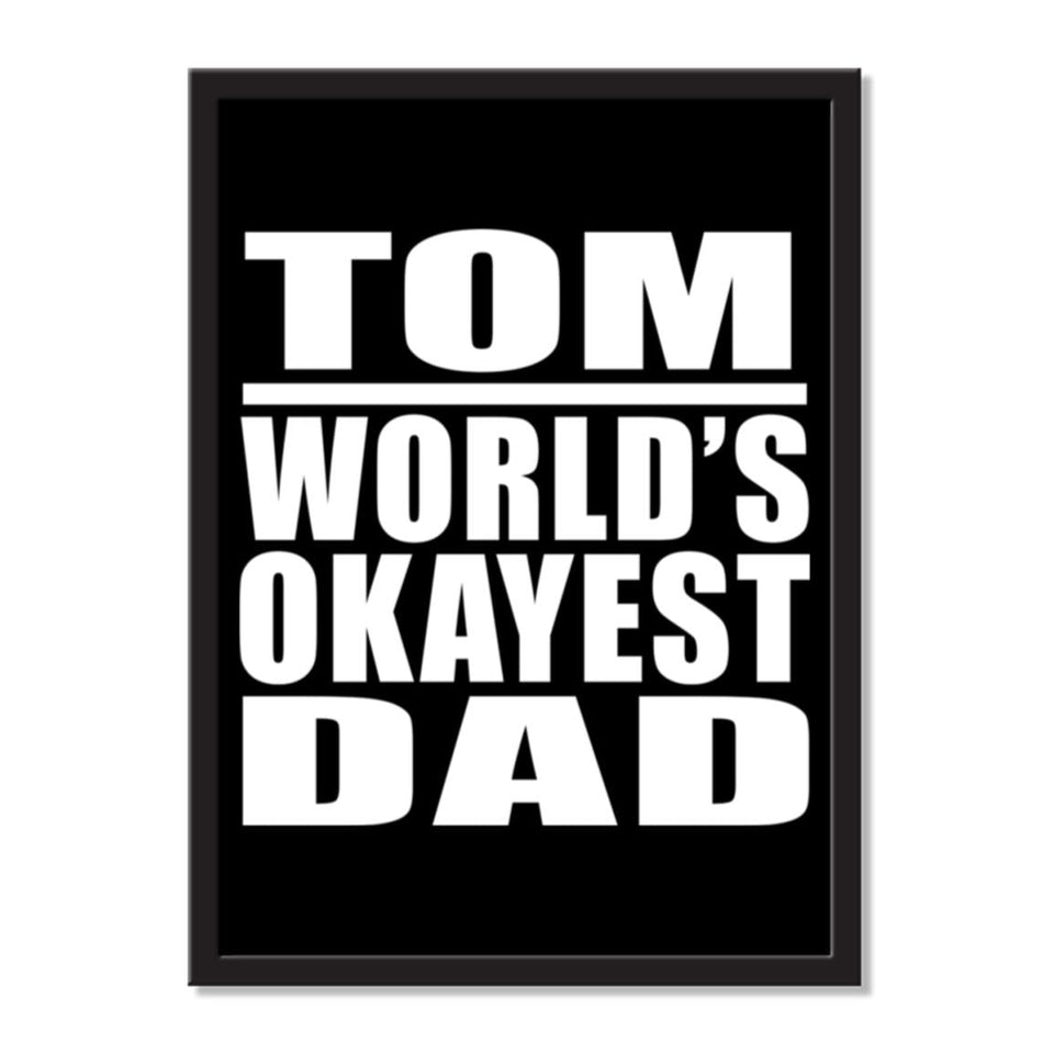 Tom World's Okayest Dad - Portrait Frame Photo Tile