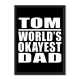 Tom World's Okayest Dad - Portrait Frame Photo Tile