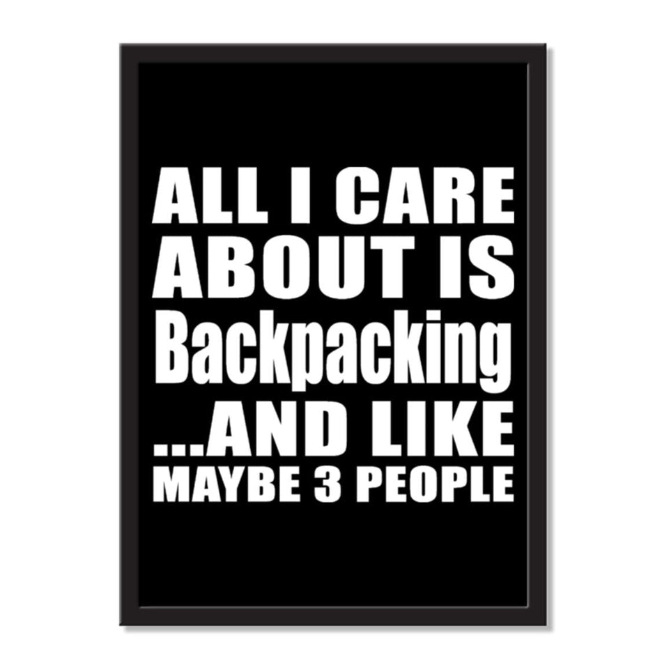 All I Care About Is Backpacking And Like Maybe 3 People - Portrait Frame Photo Tile