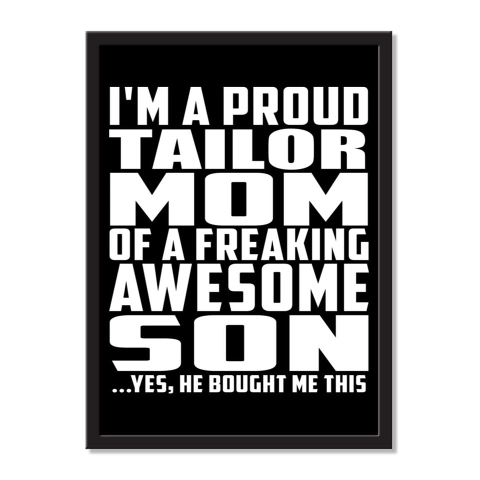 I'm A Proud Tailor Mom Of A Freaking Awesome Son, He Bought Me This - Portrait Frame Photo Tile