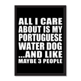 All I Care About Is My Portuguese Water Dog And Like Maybe 3 People - Portrait Frame Photo Tile