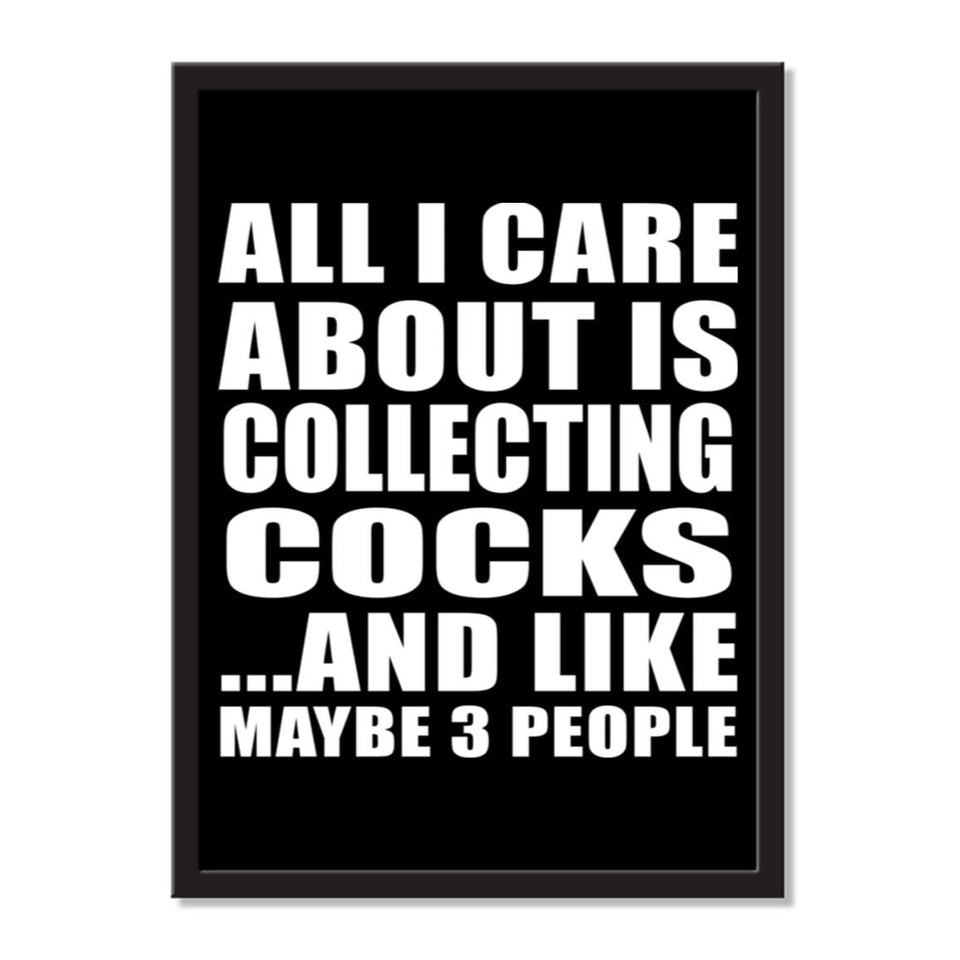 All I Care About Is Collecting Cocks And Like Maybe 3 People - Portrait Frame Photo Tile