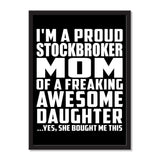 I'm A Proud Stockbroker Mom Of A Freaking Awesome Daughter, She Bought Me This - Portrait Frame Photo Tile
