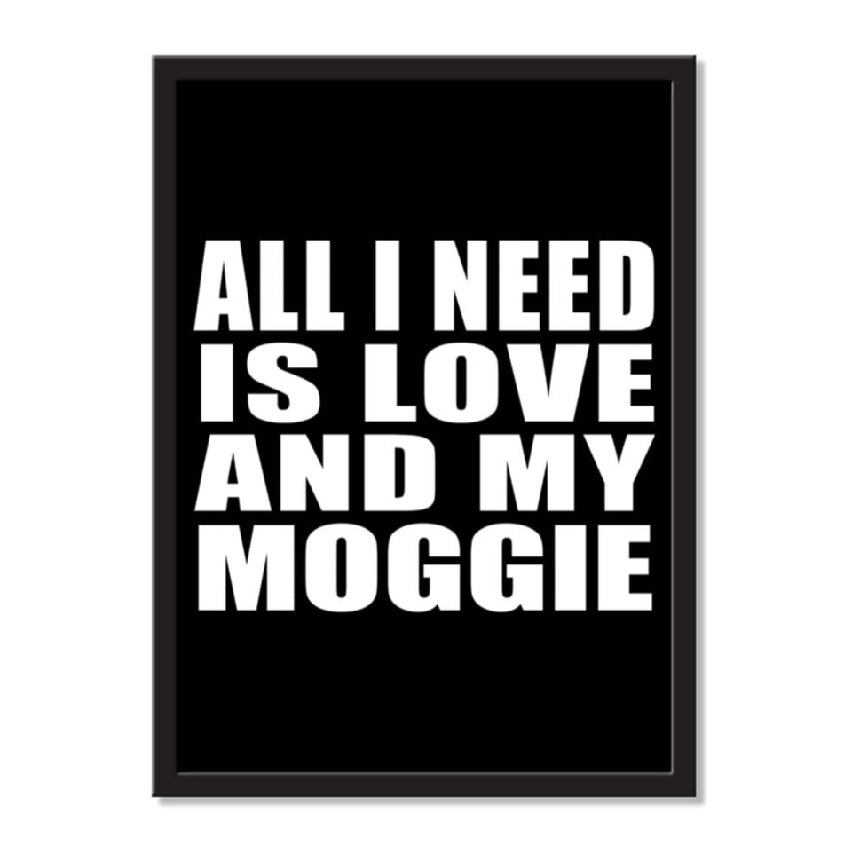 All I Need Is Love And My Moggie - Portrait Frame Photo Tile