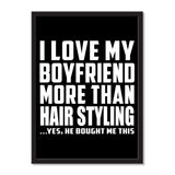 I Love My Boyfriend More Than Hair Styling ...He Bought Me This - Portrait Frame Photo Tile