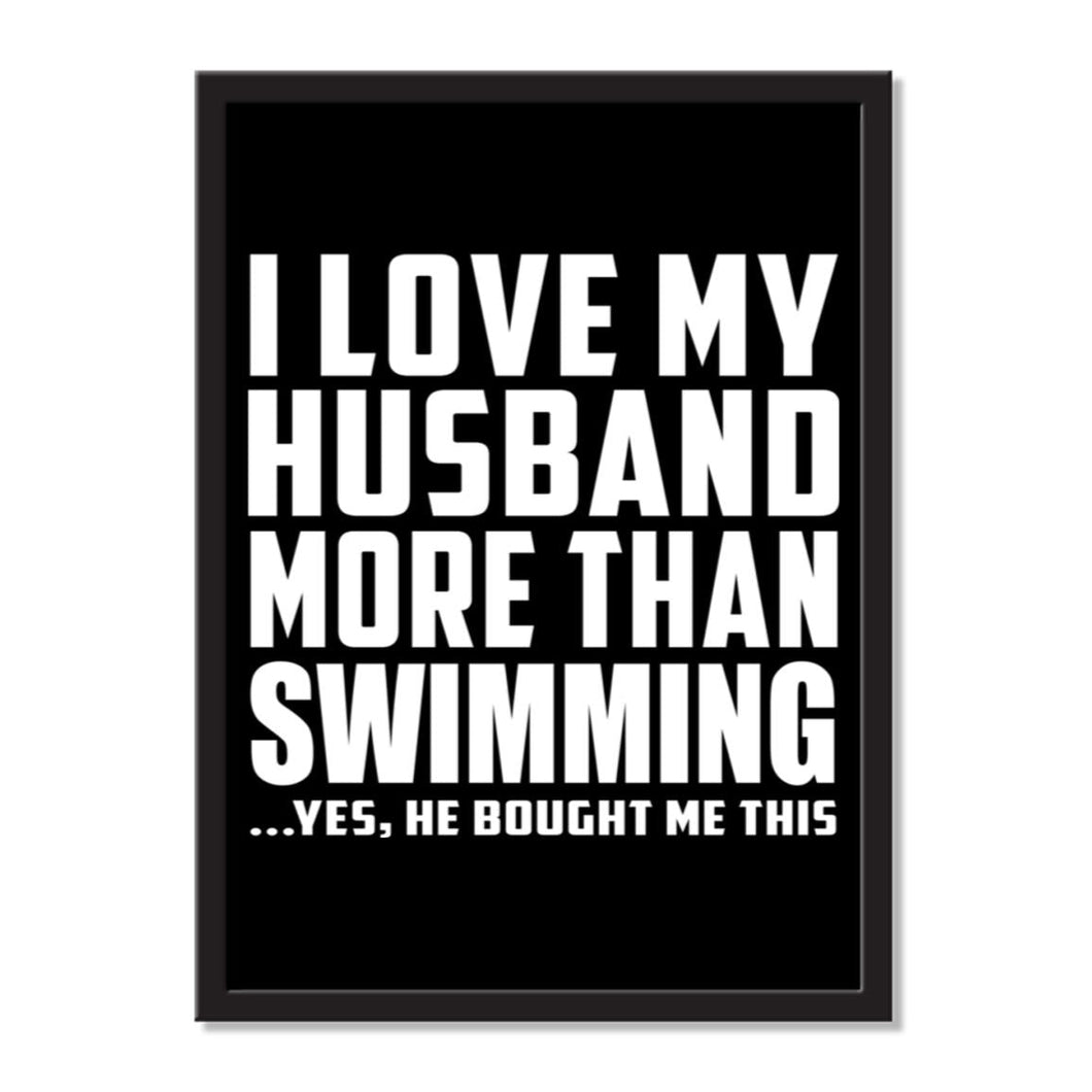 I Love My Husband More Than Swimming ...He Bought Me This - Portrait Frame Photo Tile
