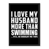 I Love My Husband More Than Swimming ...He Bought Me This - Portrait Frame Photo Tile