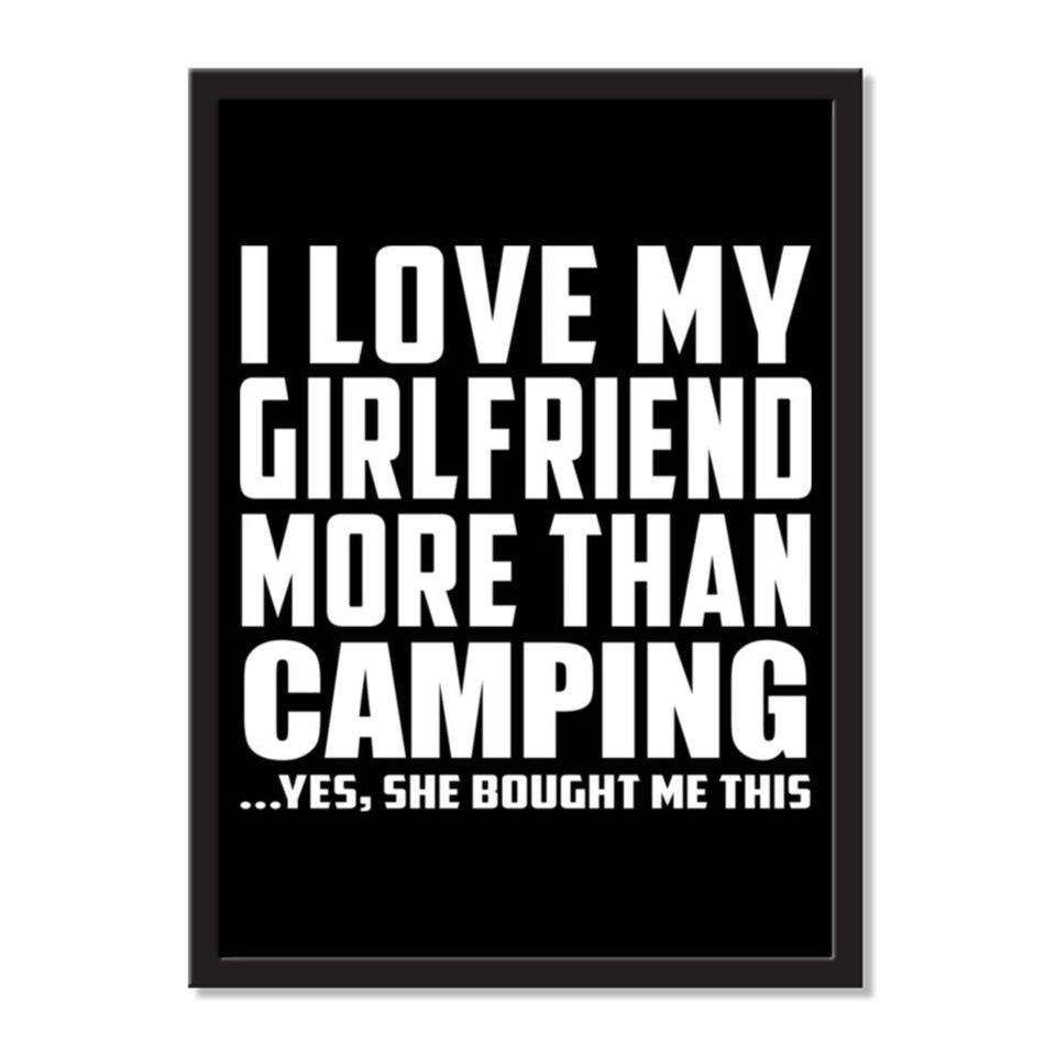 I Love My Girlfriend More Than Camping ...She Bought Me This - Portrait Frame Photo Tile
