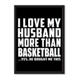 I Love My Husband More Than Basketball ...He Bought Me This - Portrait Frame Photo Tile