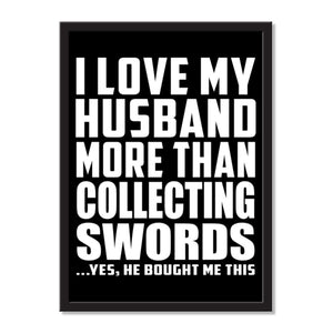 I Love My Husband More Than Collecting Swords ...He Bought Me This - Portrait Frame Photo Tile