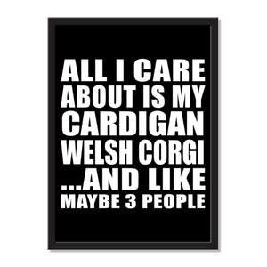 All I Care About Is My Cardigan Welsh Corgi And Like Maybe 3 People - Portrait Frame Photo Tile