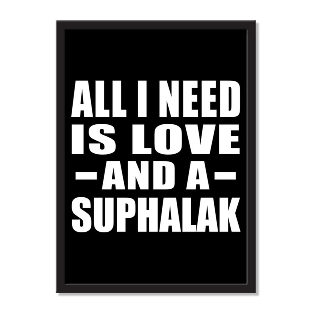 All I Need Is Love And A Suphalak - Portrait Frame Photo Tile