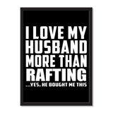 I Love My Husband More Than Rafting ...He Bought Me This - Portrait Frame Photo Tile