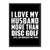 I Love My Husband More Than Disc Golf ...He Bought Me This - Portrait Frame Photo Tile