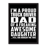 I'm A Proud Truck Driver Dad Of A Freaking Awesome Daughter, She Bought Me This - Portrait Frame Photo Tile