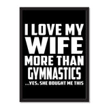 I Love My Wife More Than Gymnastics ...Yes, She Bought Me This - Portrait Frame Photo Tile